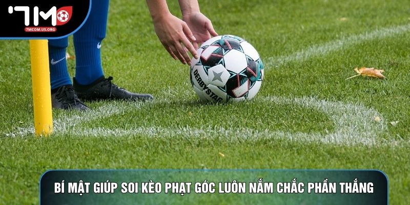 Bí mật giúp soi kèo phạt góc luôn nắm chắc phần thắng Bí mật giúp soi kèo phạt góc luôn nắm chắc phần thắng
