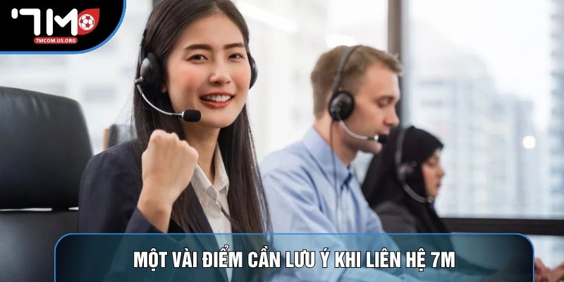Một vài điểm cần lưu ý khi liên hệ 7M Một vài điểm cần lưu ý khi liên hệ 7M