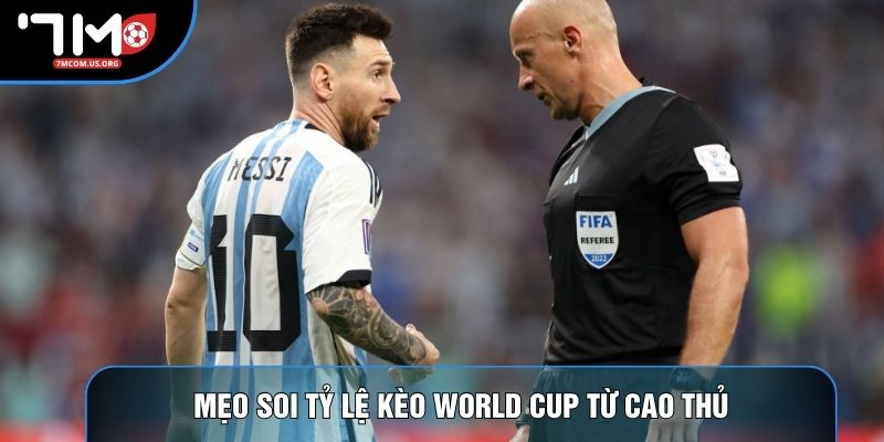 Mẹo soi tỷ lệ kèo World Cup từ cao thủ Mẹo soi tỷ lệ kèo World Cup từ cao thủ